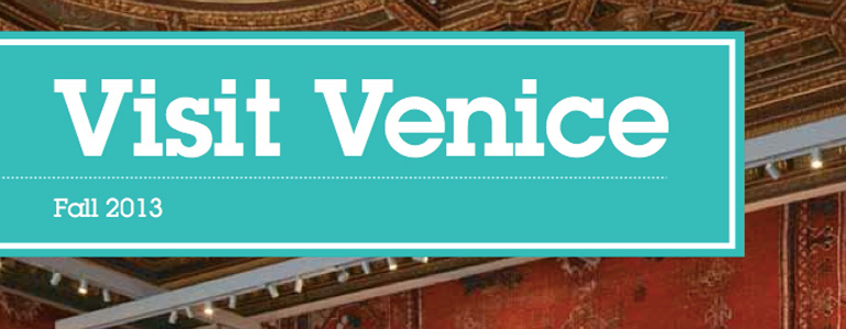 VISIT VENICE Fall 2013 – Our Magazine is online!