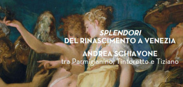 Andrea Schiavone and the splendors of the renaissance in Venice